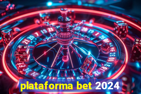 plataforma bet 2024